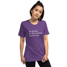 Load image into Gallery viewer, NPC As Stron As The Woman Next To Me Tee